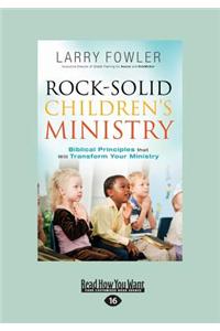 Rock-Solid Children's Ministry: Biblical Principles That Will Transform Your Ministry