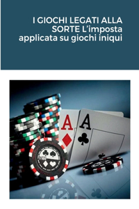 I GIOCHI LEGATI ALLA SORTE L'imposta applicata su giochi iniqui