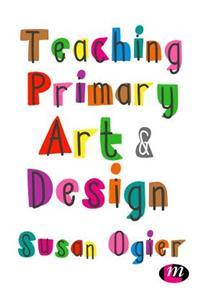 Teaching Primary Art and Design