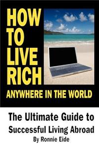 How To Live Rich Anywhere In The World