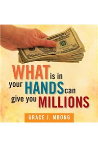 What Is in Your Hands Can Give You Millions