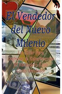 El Vendedor del Nuevo Milenio: La Clave Para Disfrutar & Experimentar El Verdadero Ã?xito Como Vendedor