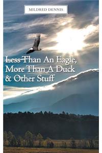 Less Than An Eagle, More Than A Duck & Other Stuff