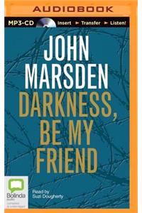 Darkness, Be My Friend