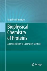 Biophysical Chemistry of Proteins