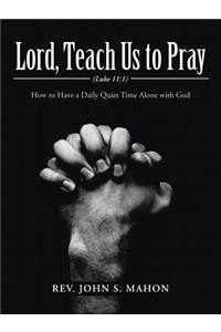 Lord, Teach Us to Pray