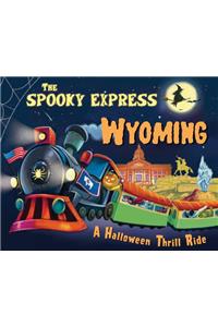 The Spooky Express Wyoming