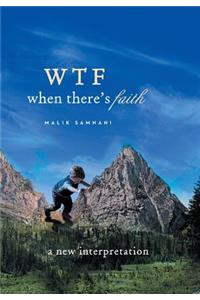 Wtf When There's Faith