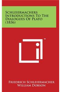 Schleiermachers Introductions to the Dialogues of Plato (1836)