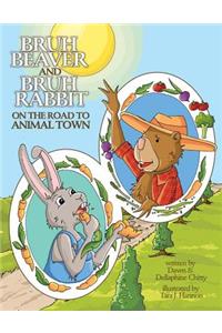 Bruh Beaver and Bruh Rabbit on the Road to Animal Town