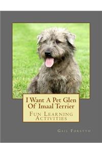 I Want A Pet Glen Of Imaal Terrier