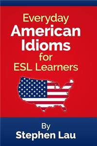 Everyday American Idioms for ESL Learners