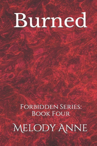 Burned: Forbidden Series: Book Four