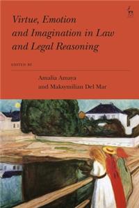 Virtue, Emotion and Imagination in Law and Legal Reasoning