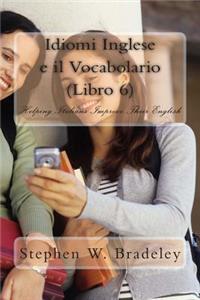 Idiomi Inglese e il Vocabolario (Libro 6)