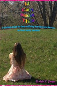 U Can Beat This: A Self-Help Guide for those suffering from Anorexia Nervosa and their family members