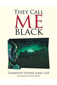 They Call Me Black