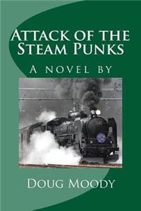 Attack of the Steam Punks: A Novel by