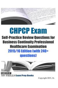 CHPCP Exam Self-Practice Review Questions for Business Continuity Professional Healthcare Examination