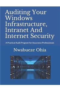 Auditing Your Windows Infrastructure, Intranet And Internet Security