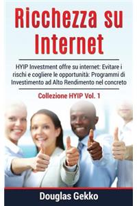 Ricchezza Su Internet: Hyip Investment Offre Su Internet: Evitare I Rischi E Cogliere Le OpportunitÃ  Programmi Di Investimento Ad Alto Rendimento Nel Concreto