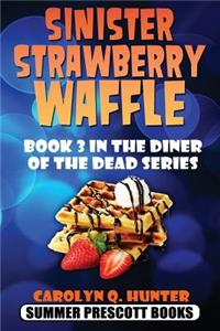 Sinister Strawberry Waffle: Book 3 in the Diner of the Dead Series