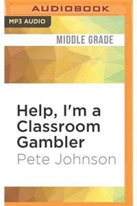 Help, I'm a Classroom Gambler