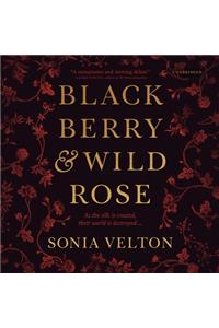 Blackberry and Wild Rose Lib/E