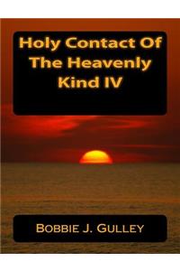 Holy Contact of The Heavenly Kind IV