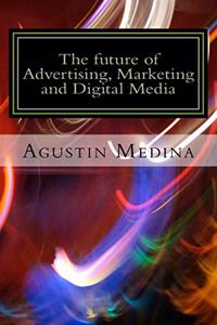 future of Advertising, Marketing and Digital Media