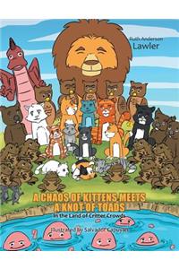 A Chaos of Kittens Meets a Knot of Toads