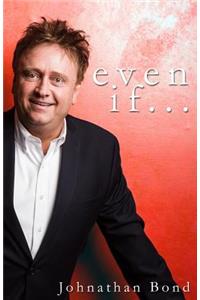 Even If...