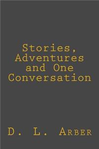 Stories, Adventures and One Conversation