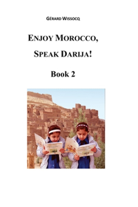 Enjoy Morocco, Speak Darija! Book 2