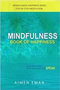 Mindfulness Book of Happiness: Buddhas Teachings for Beginners Spiritual Healing: Volume 1 (Self Help & Counseling)