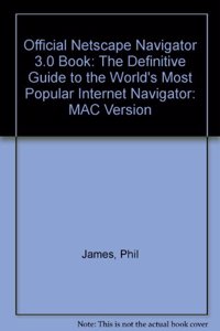 Official Netscape Navigator 3.0 Book: The Definitive Guide to the World's Most Popular Internet Navigator: MAC Version