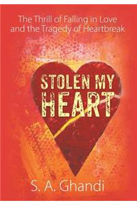 Stolen My Heart: The Thrill of Falling in Love and the Tragedy of Heartbreak