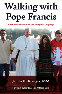 Walking with Pope Francis: The Official Documents in Everyday Language