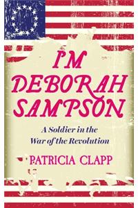 I'm Deborah Sampson