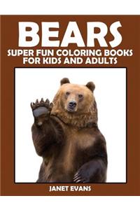 Bears: Super Fun Coloring Books for Kids and Adults