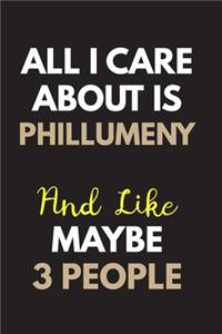 All I care about is Phillumeny Notebook / Journal 6x9 Ruled Lined 120 Pages