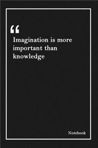 Imagination is more important than knowledge