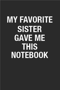 My Favorite Sister Gave Me This Notebook