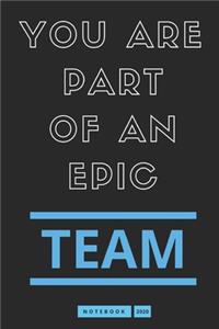 You Are Part Of An Epic Team