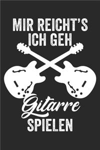 Mir Reicht's Ich Geh Gitarre Spielen: Notenheft/Notenbuch/Guitar Tabs/120 Seiten/ 6x9 Zoll