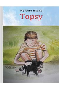 My best friend Topsy