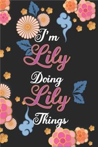I'm Lily Doing Lily Things Notebook Birthday Gift
