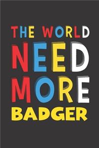 The World Need More Badger