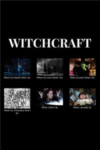 Witchcraft: Funny Meme Grimoire Personal Book of Shadows Notebook Gift Idea For Wicca Wiccan Spells - 120 Pages (6" x 9") Hilarious Gag Present