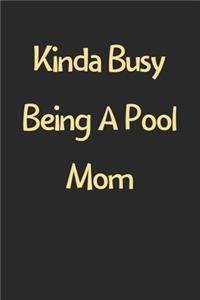 Kinda Busy Being A Pool Mom